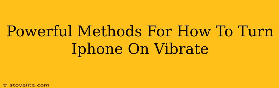 Powerful Methods For How To Turn Iphone On Vibrate