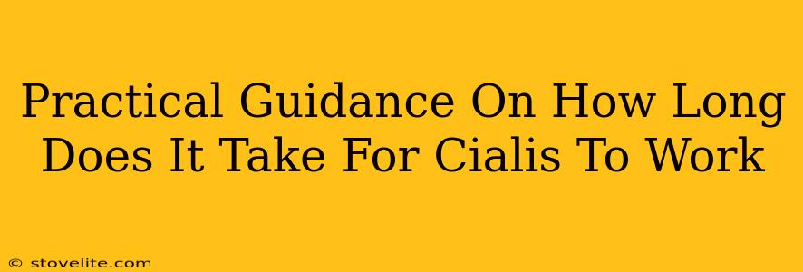 Practical Guidance On How Long Does It Take For Cialis To Work