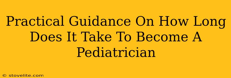 Practical Guidance On How Long Does It Take To Become A Pediatrician