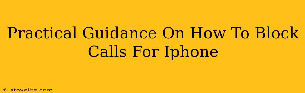 Practical Guidance On How To Block Calls For Iphone