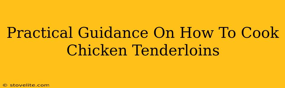 Practical Guidance On How To Cook Chicken Tenderloins