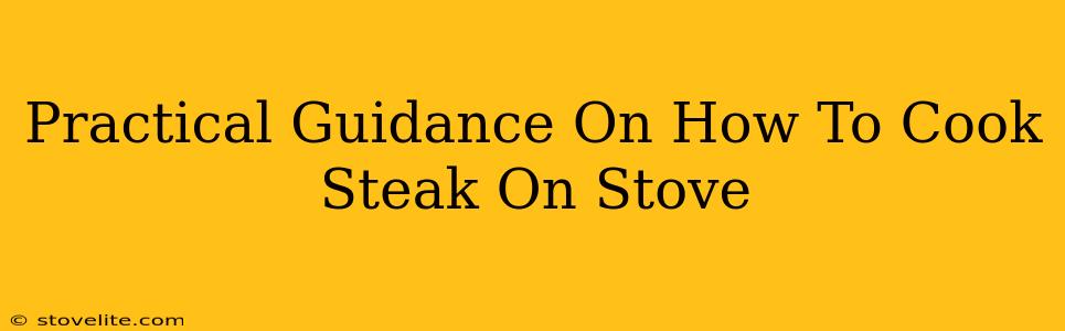 Practical Guidance On How To Cook Steak On Stove