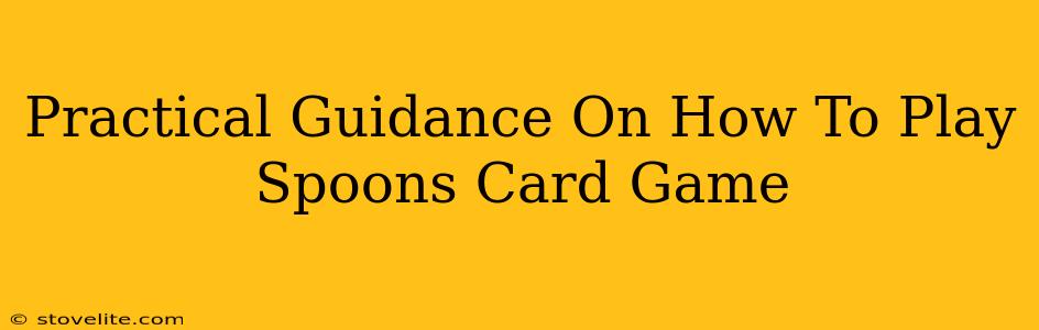 Practical Guidance On How To Play Spoons Card Game