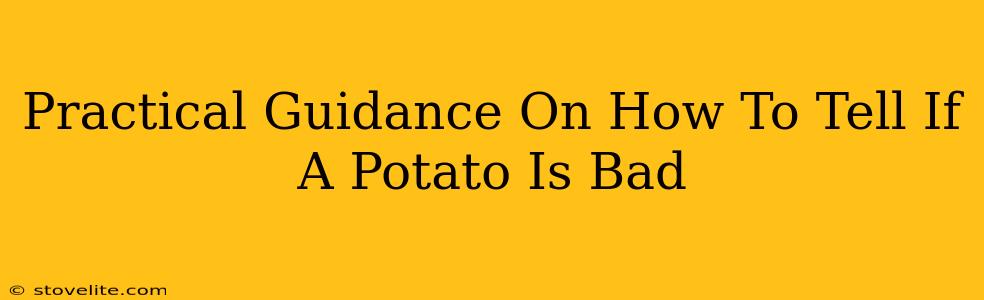 Practical Guidance On How To Tell If A Potato Is Bad