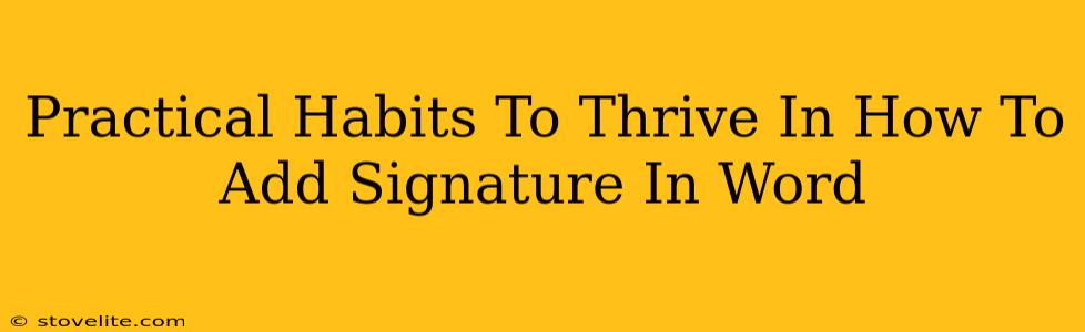 Practical Habits To Thrive In How To Add Signature In Word