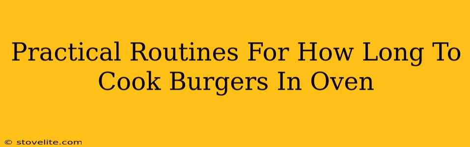 Practical Routines For How Long To Cook Burgers In Oven