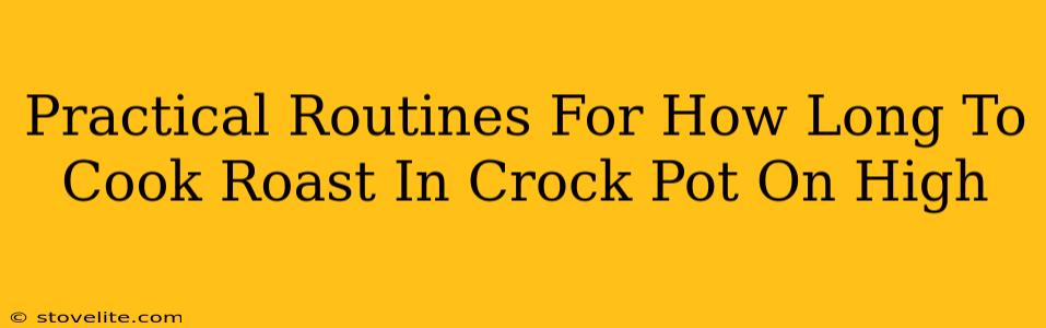 Practical Routines For How Long To Cook Roast In Crock Pot On High