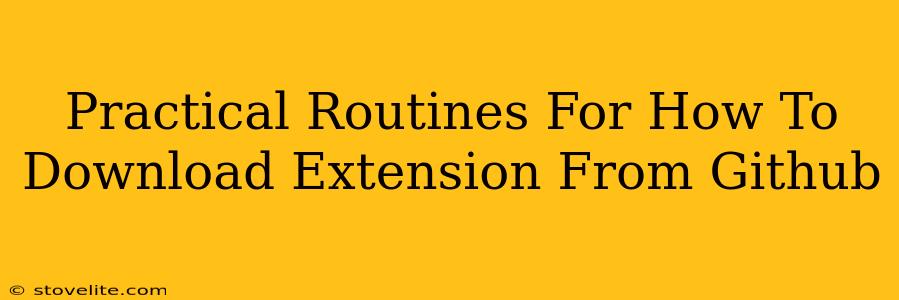 Practical Routines For How To Download Extension From Github