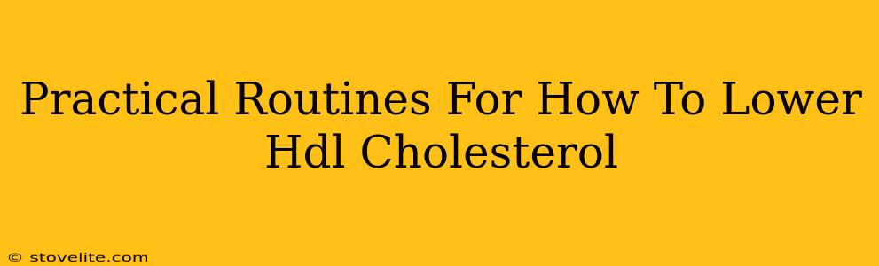 Practical Routines For How To Lower Hdl Cholesterol