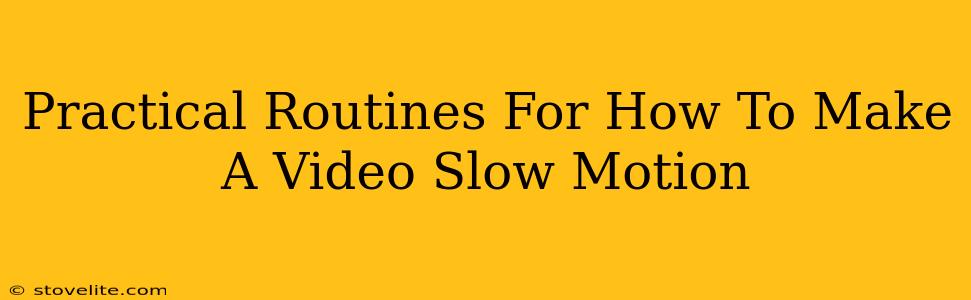 Practical Routines For How To Make A Video Slow Motion