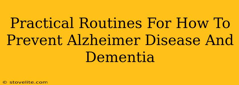 Practical Routines For How To Prevent Alzheimer Disease And Dementia