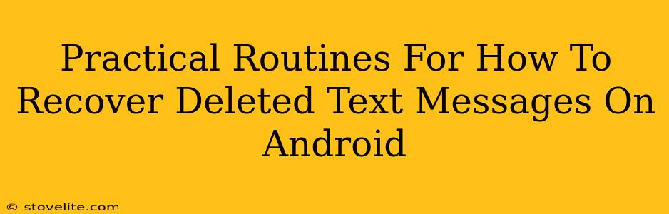 Practical Routines For How To Recover Deleted Text Messages On Android