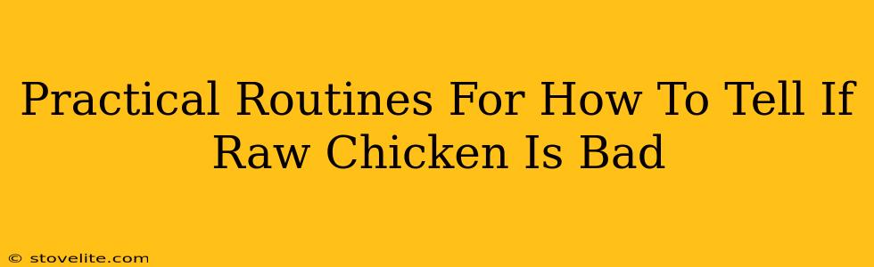 Practical Routines For How To Tell If Raw Chicken Is Bad