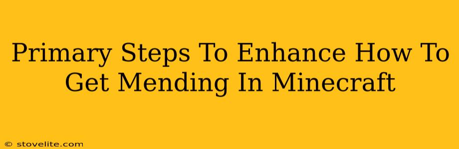 Primary Steps To Enhance How To Get Mending In Minecraft
