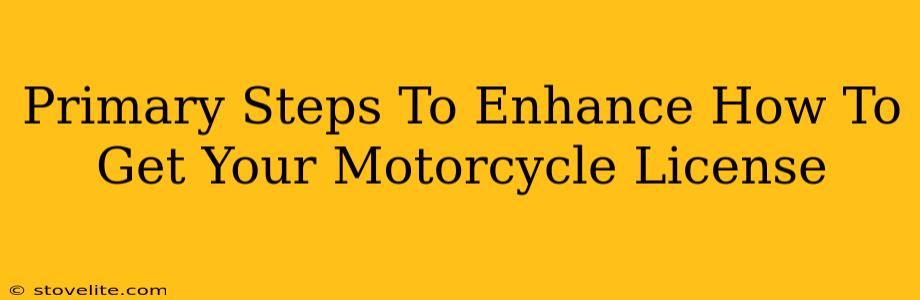 Primary Steps To Enhance How To Get Your Motorcycle License