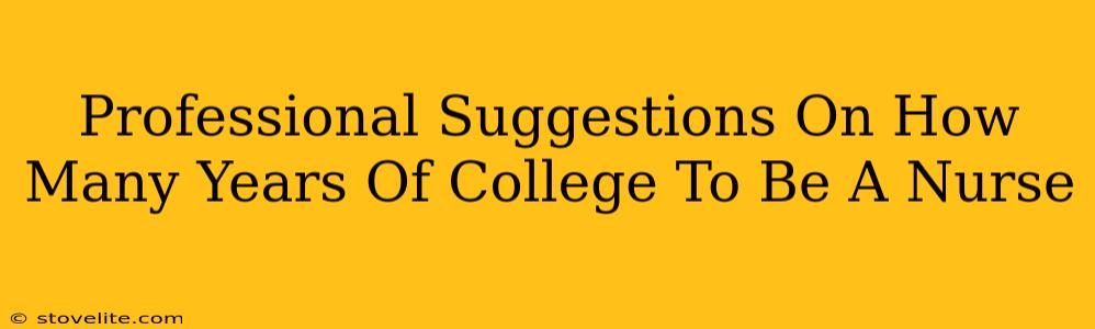 Professional Suggestions On How Many Years Of College To Be A Nurse