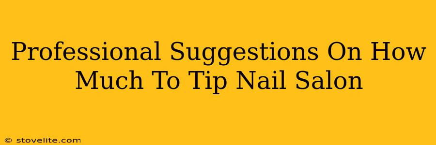 Professional Suggestions On How Much To Tip Nail Salon