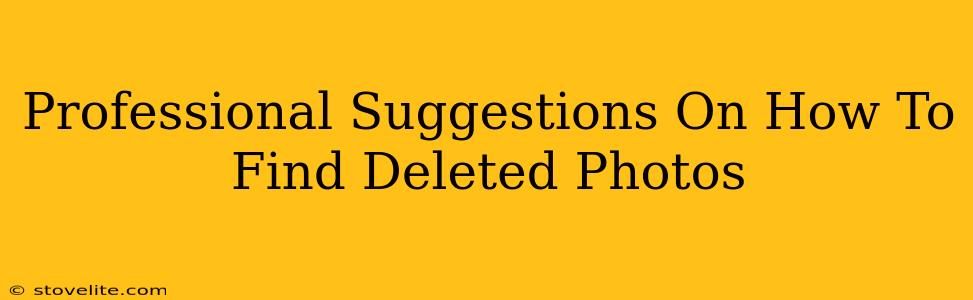 Professional Suggestions On How To Find Deleted Photos