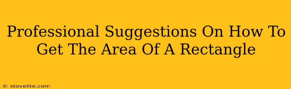 Professional Suggestions On How To Get The Area Of A Rectangle