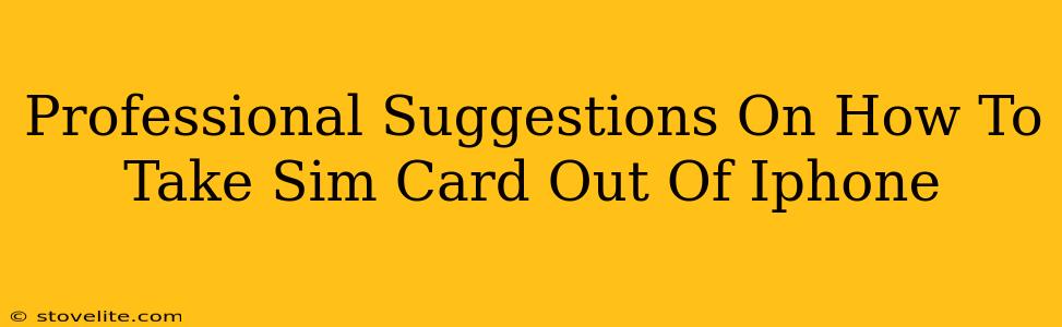 Professional Suggestions On How To Take Sim Card Out Of Iphone