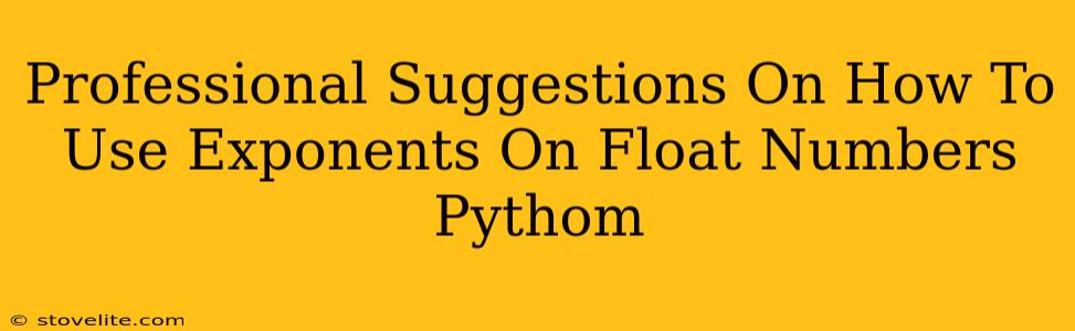 Professional Suggestions On How To Use Exponents On Float Numbers Pythom