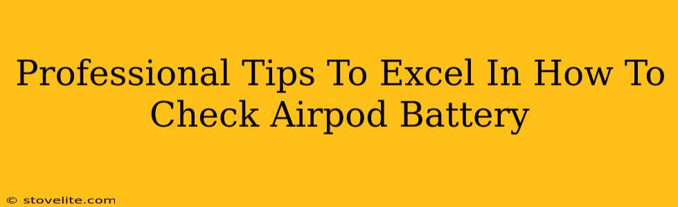 Professional Tips To Excel In How To Check Airpod Battery