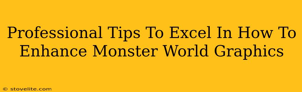 Professional Tips To Excel In How To Enhance Monster World Graphics