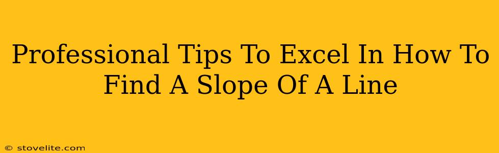 Professional Tips To Excel In How To Find A Slope Of A Line