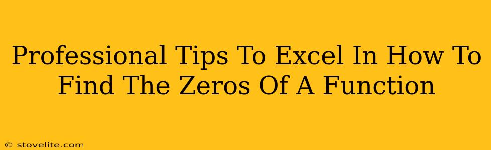 Professional Tips To Excel In How To Find The Zeros Of A Function