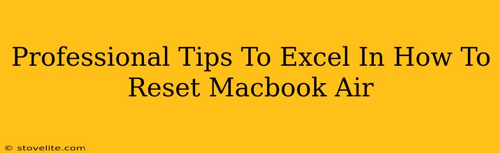 Professional Tips To Excel In How To Reset Macbook Air