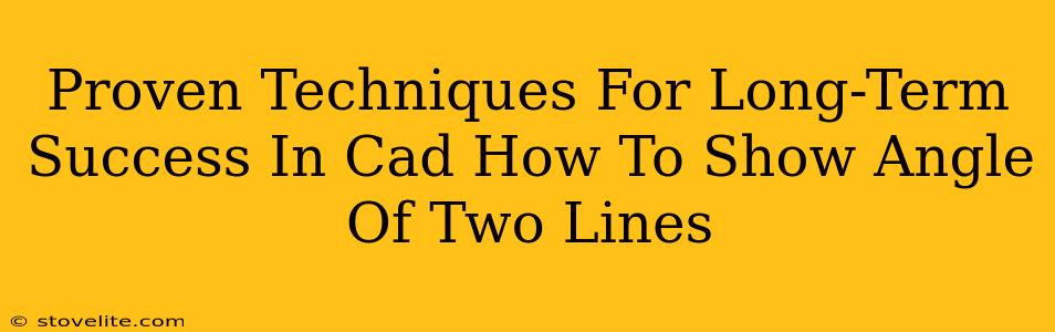 Proven Techniques For Long-Term Success In Cad How To Show Angle Of Two Lines