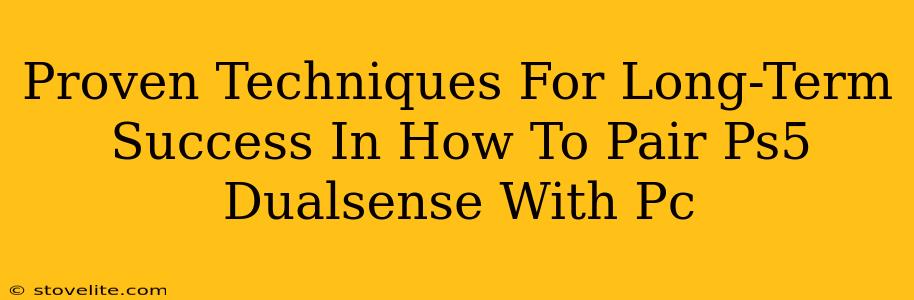 Proven Techniques For Long-Term Success In How To Pair Ps5 Dualsense With Pc