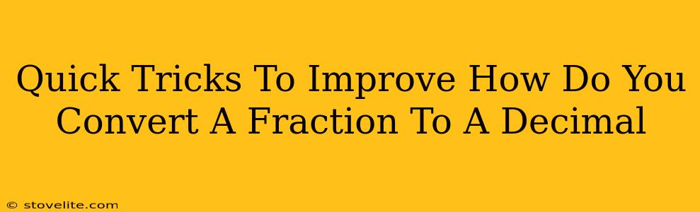 Quick Tricks To Improve How Do You Convert A Fraction To A Decimal