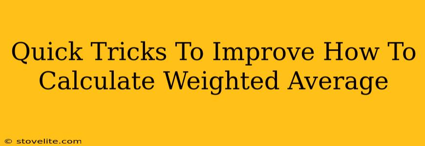 Quick Tricks To Improve How To Calculate Weighted Average