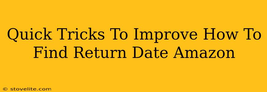 Quick Tricks To Improve How To Find Return Date Amazon