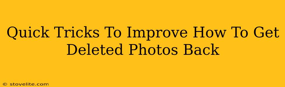 Quick Tricks To Improve How To Get Deleted Photos Back