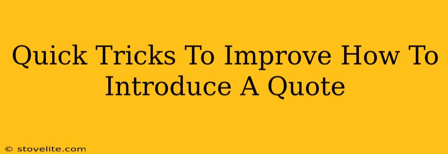 Quick Tricks To Improve How To Introduce A Quote