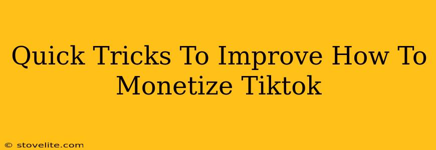 Quick Tricks To Improve How To Monetize Tiktok