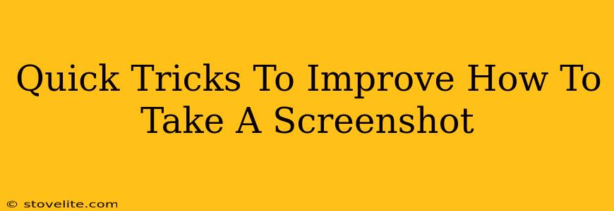 Quick Tricks To Improve How To Take A Screenshot