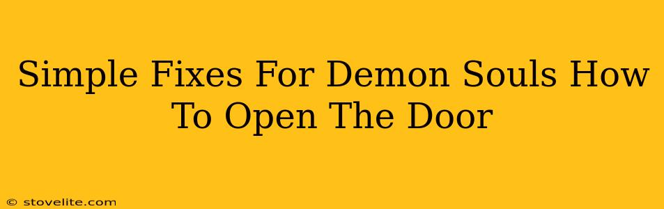 Simple Fixes For Demon Souls How To Open The Door