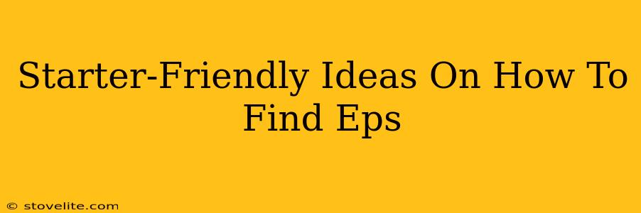 Starter-Friendly Ideas On How To Find Eps