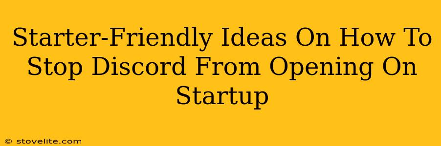 Starter-Friendly Ideas On How To Stop Discord From Opening On Startup