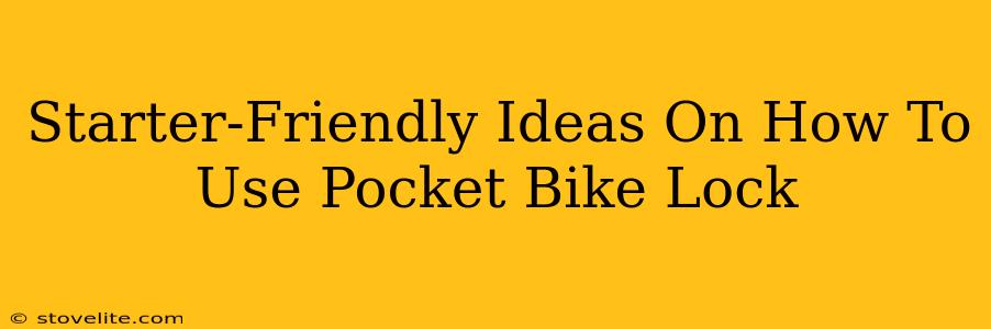 Starter-Friendly Ideas On How To Use Pocket Bike Lock