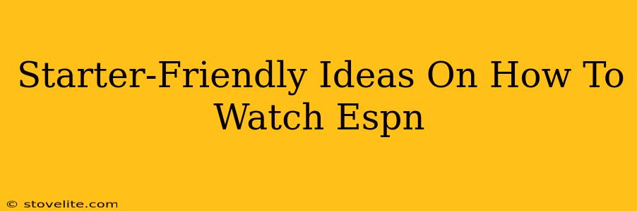 Starter-Friendly Ideas On How To Watch Espn