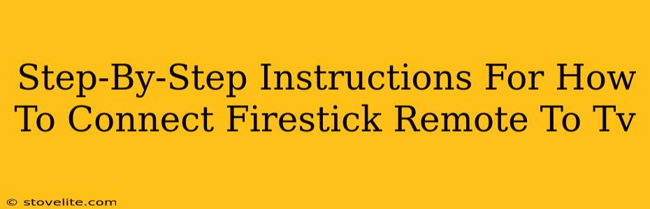 Step-By-Step Instructions For How To Connect Firestick Remote To Tv