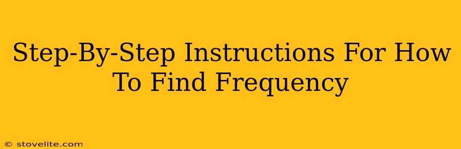 Step-By-Step Instructions For How To Find Frequency