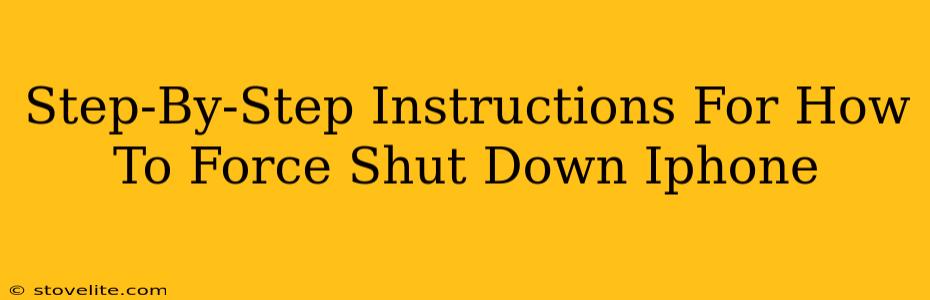 Step-By-Step Instructions For How To Force Shut Down Iphone