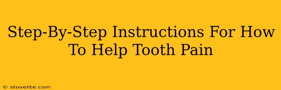 Step-By-Step Instructions For How To Help Tooth Pain