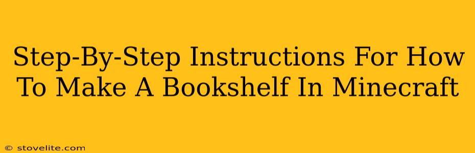 Step-By-Step Instructions For How To Make A Bookshelf In Minecraft