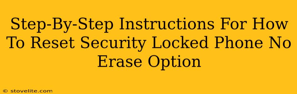 Step-By-Step Instructions For How To Reset Security Locked Phone No Erase Option